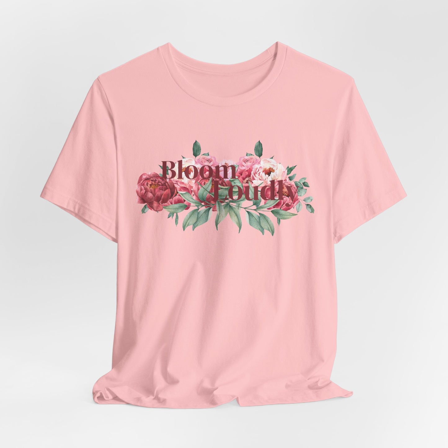 Bloom Loudly Tee Shirt
