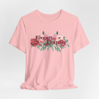 Bloom Loudly Tee Shirt