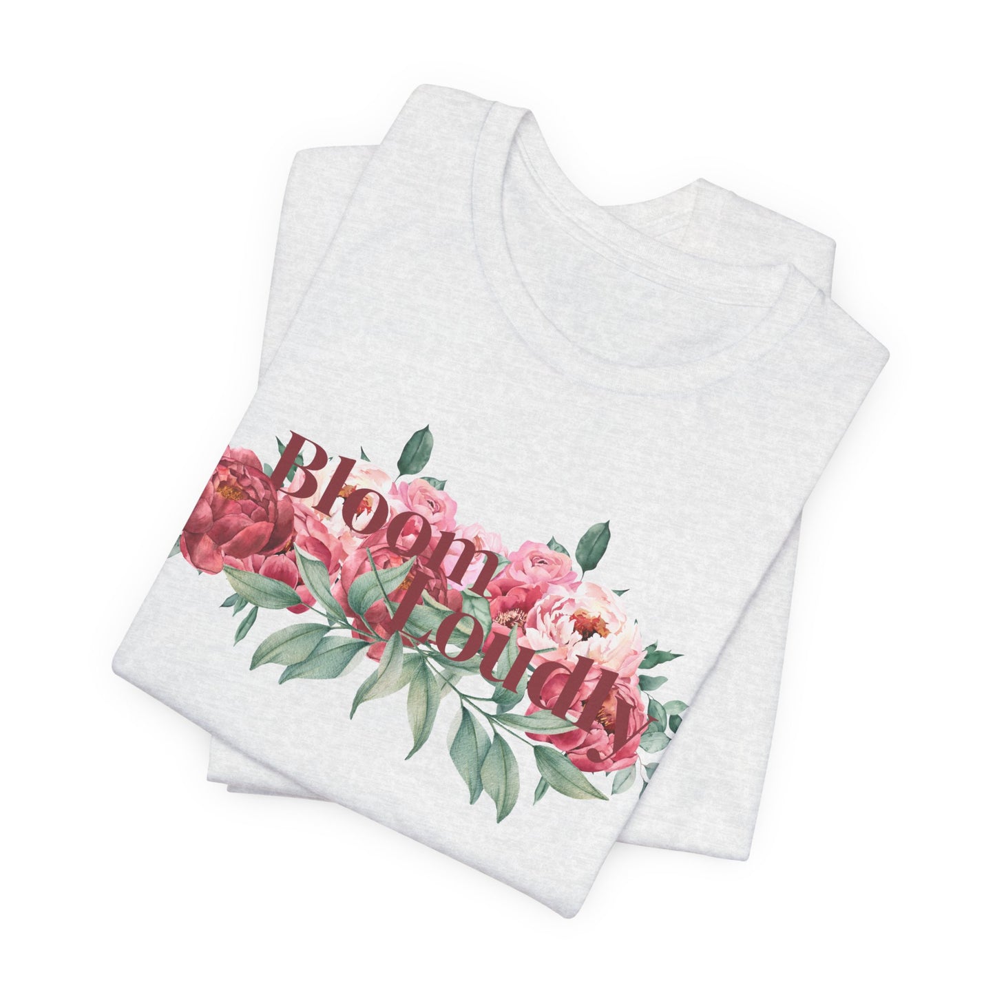 Bloom Loudly Tee Shirt