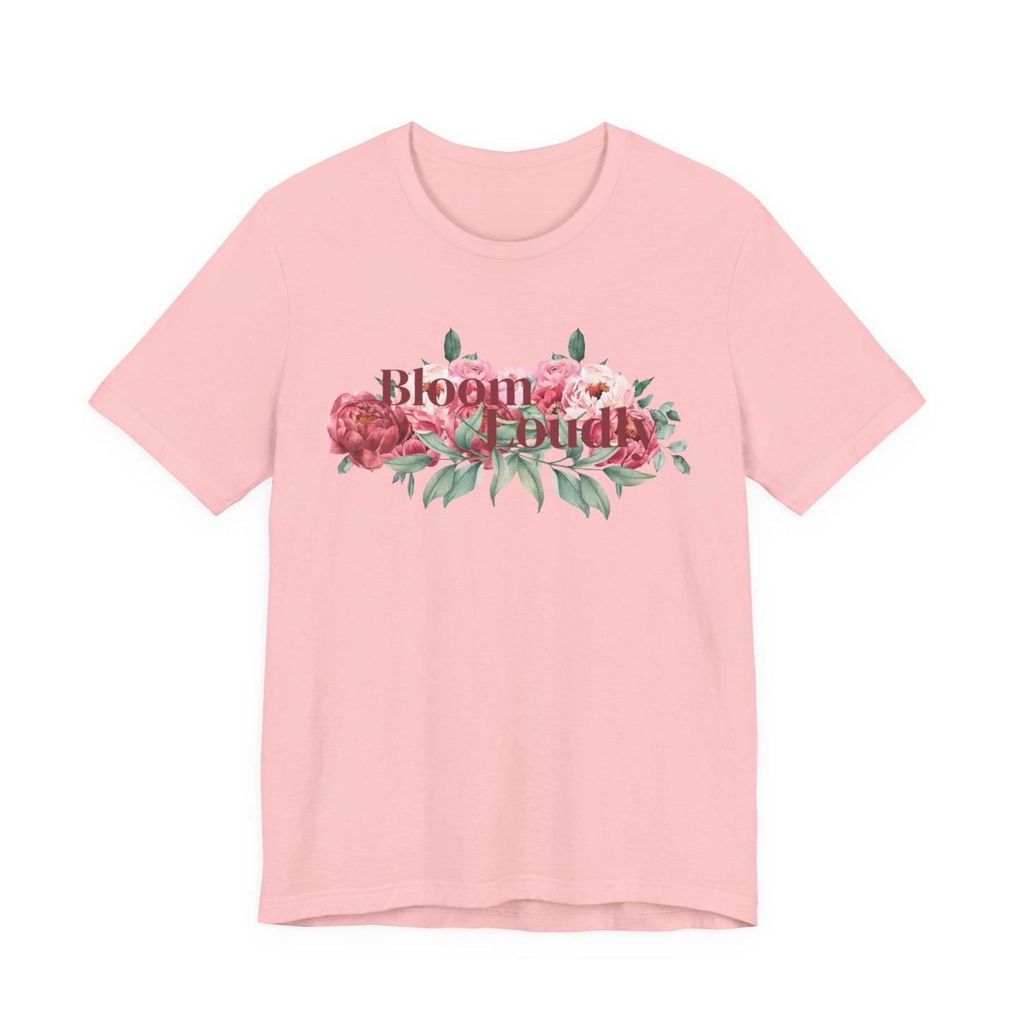Bloom Loudly Tee Shirt