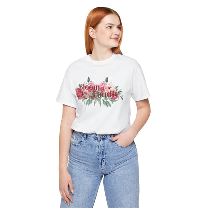 Bloom Loudly Tee Shirt