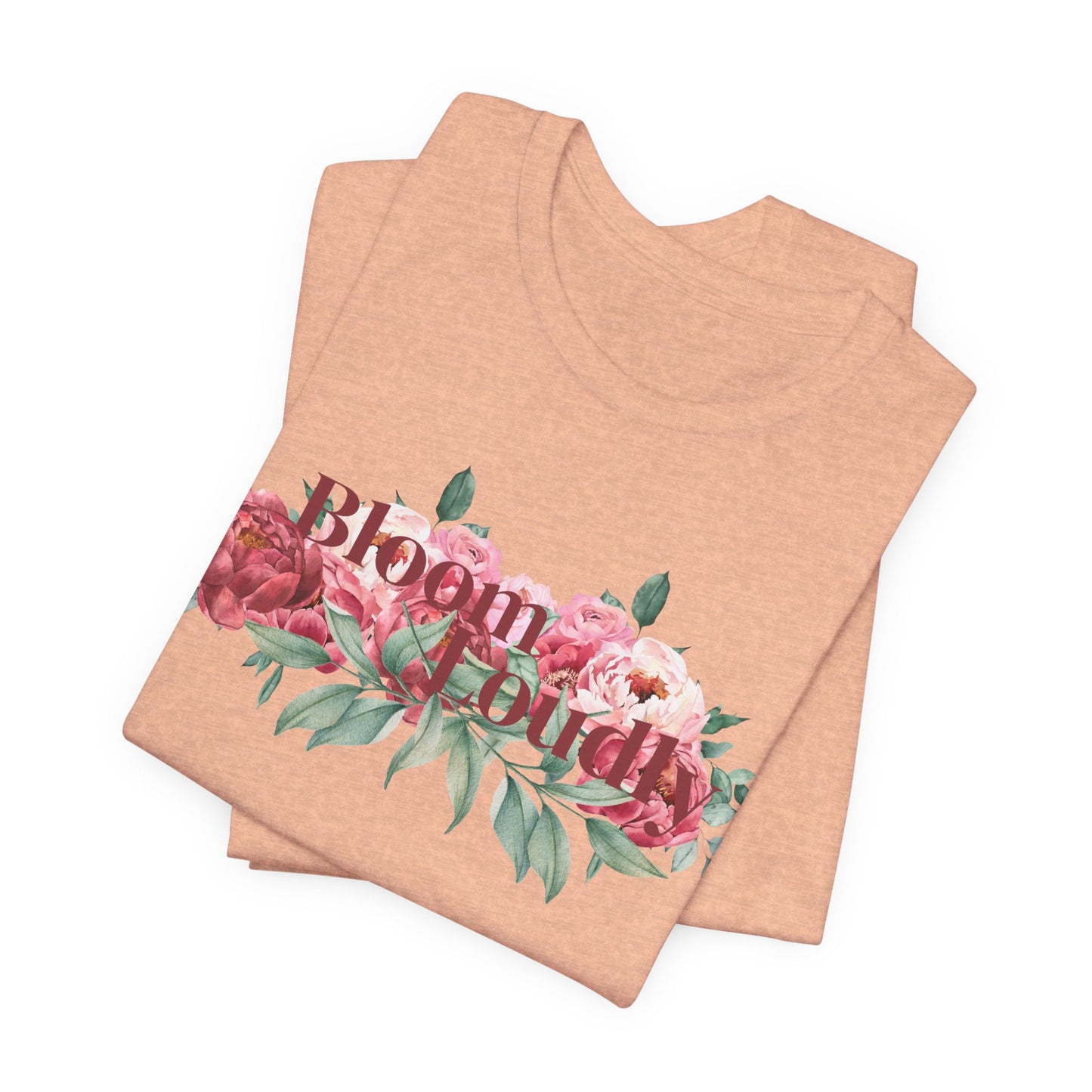 Bloom Loudly Tee Shirt