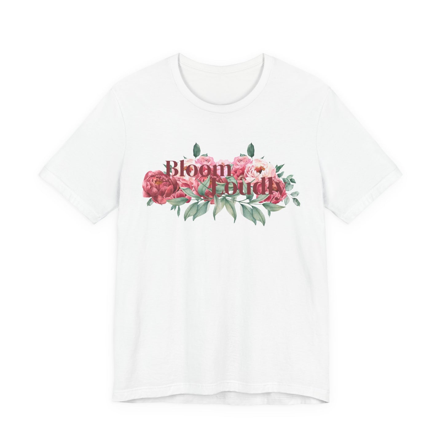 Bloom Loudly Tee Shirt