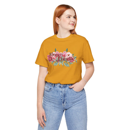 Bloom Loudly Tee Shirt