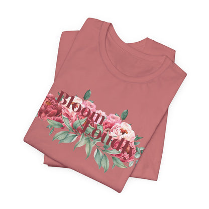 Bloom Loudly Tee Shirt