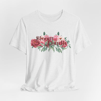 Bloom Loudly Tee Shirt