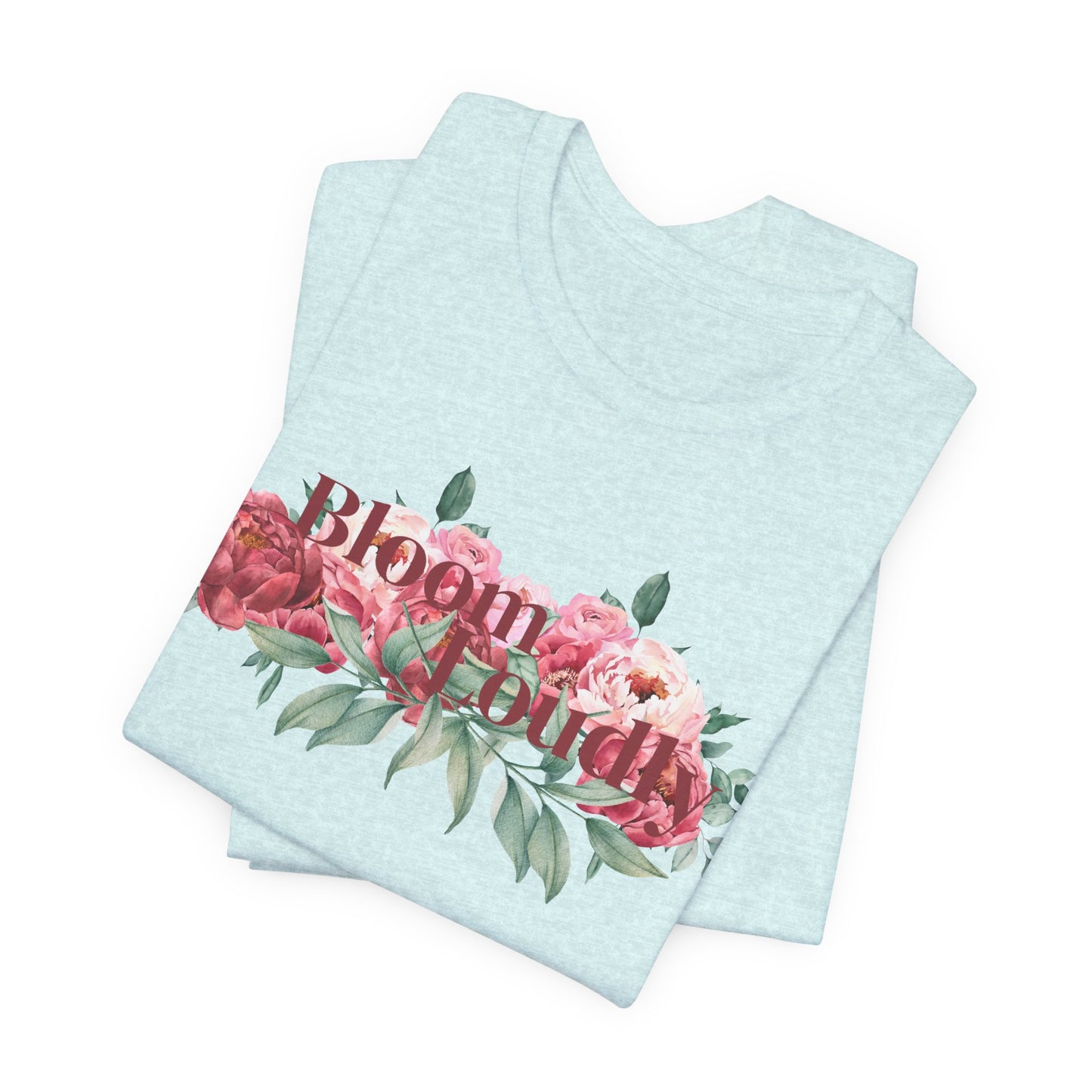 Bloom Loudly Tee Shirt