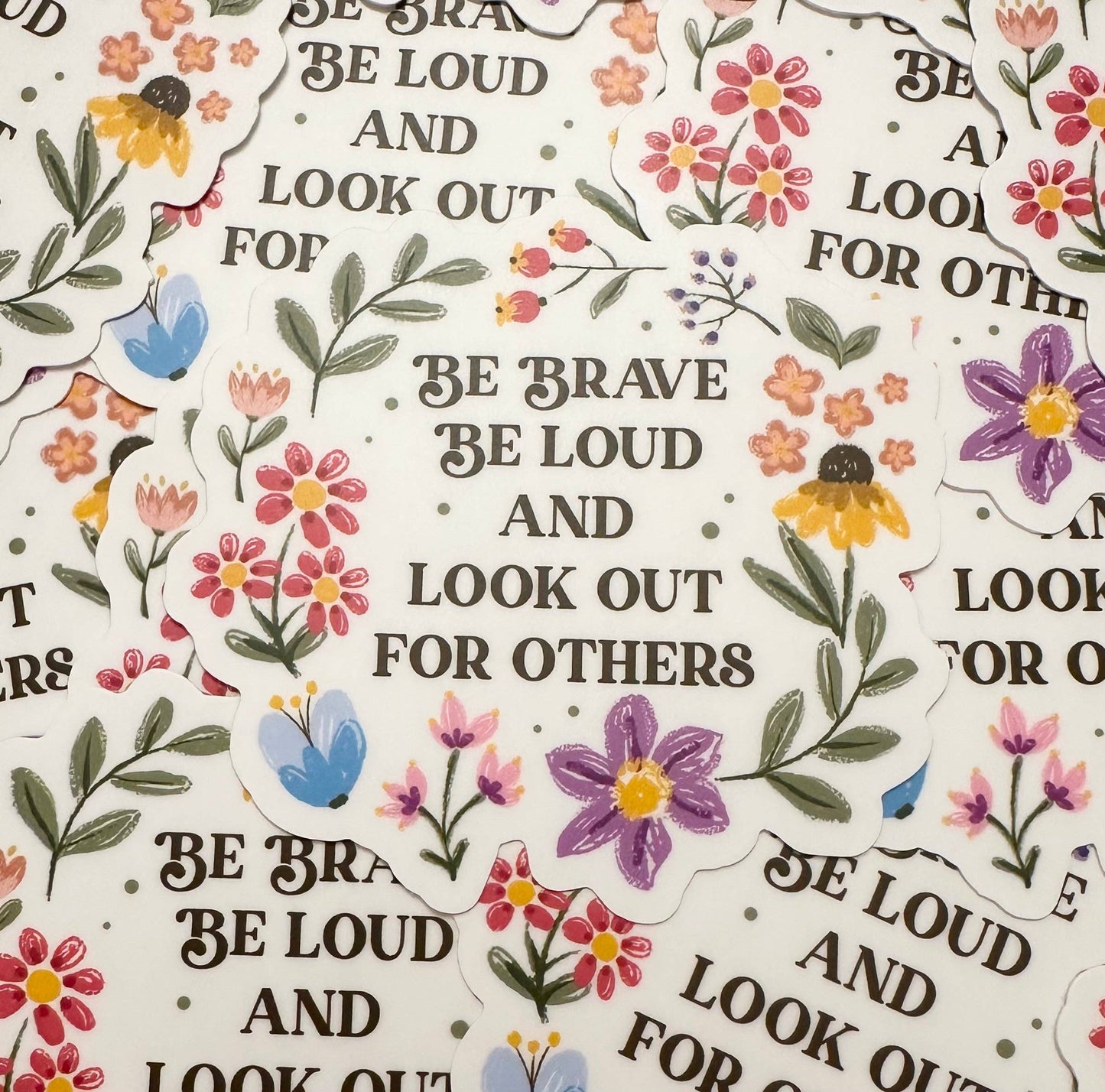 Be Brave Be Loud And Look Out For Others Sticker