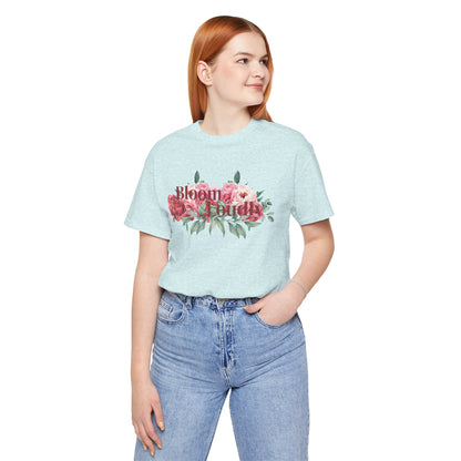 Bloom Loudly Tee Shirt