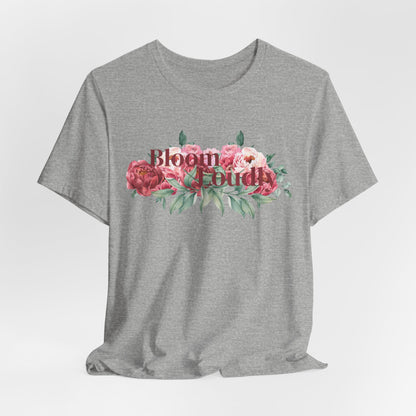 Bloom Loudly Tee Shirt