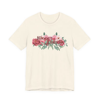 Bloom Loudly Tee Shirt