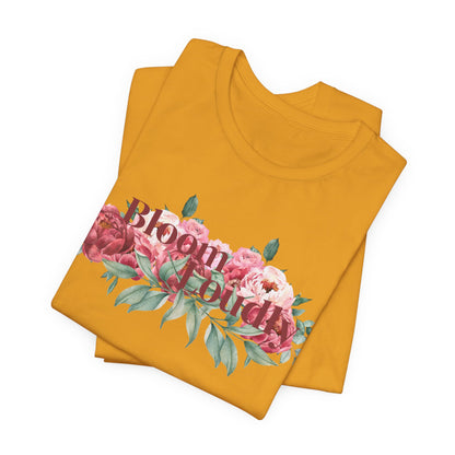 Bloom Loudly Tee Shirt