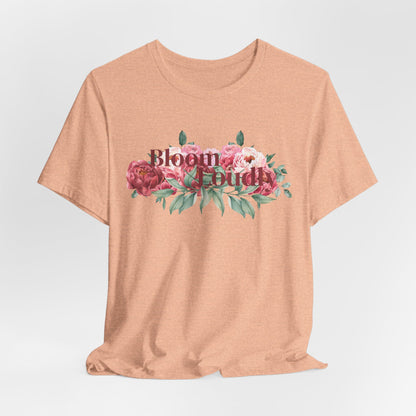 Bloom Loudly Tee Shirt