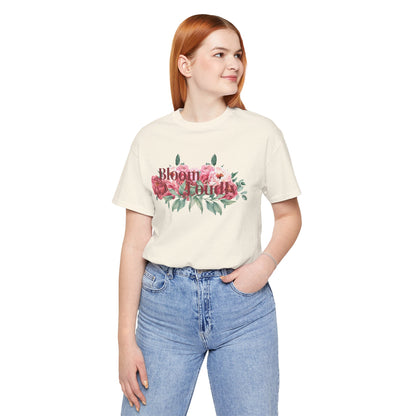 Bloom Loudly Tee Shirt