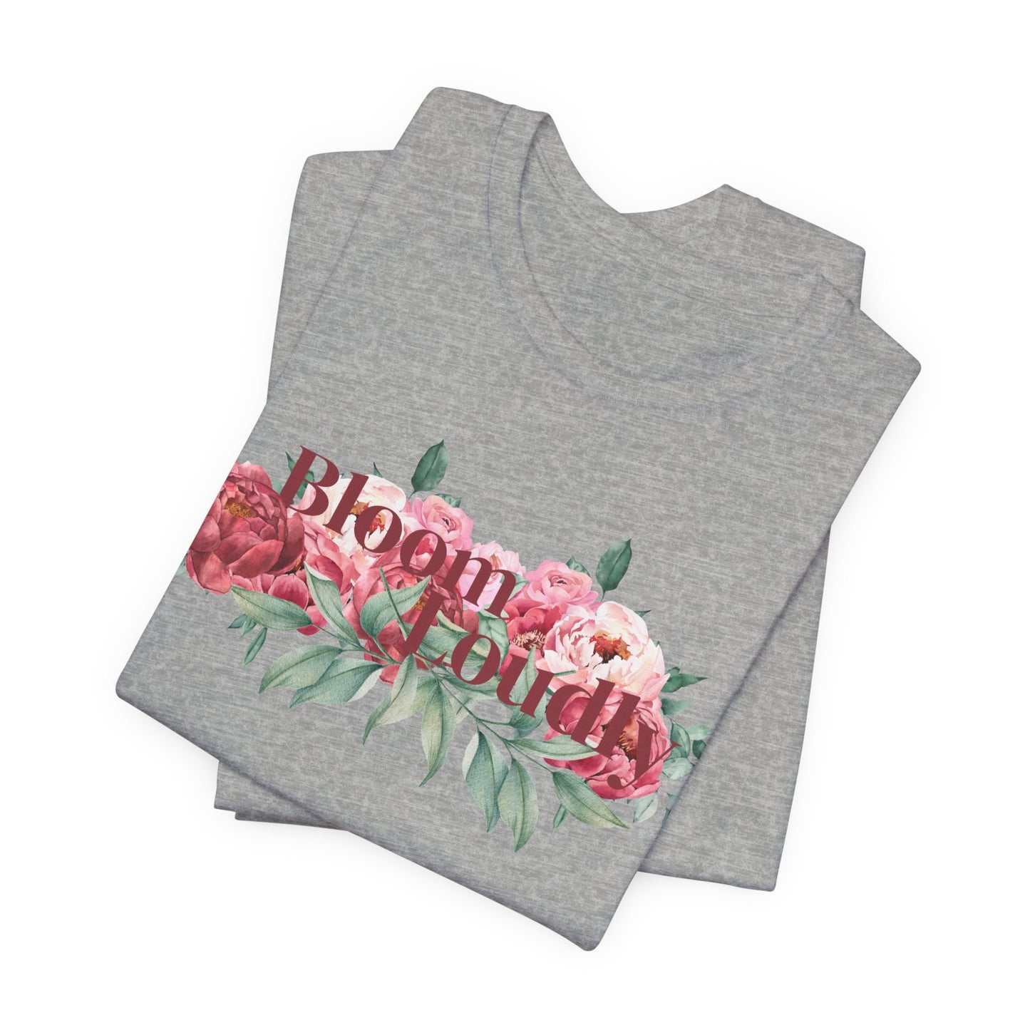Bloom Loudly Tee Shirt