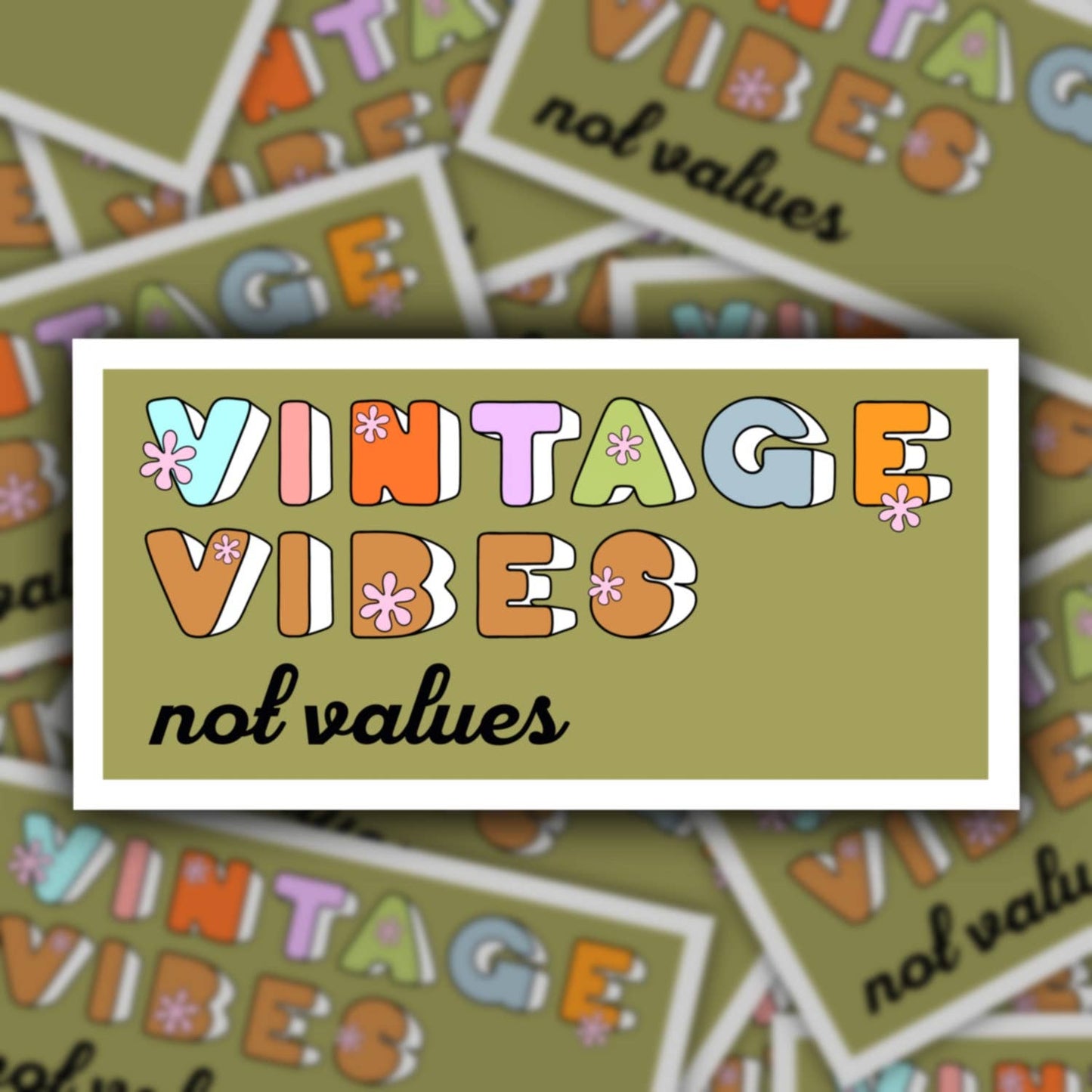 Vintage Vibes Not Values, 3” sticker OR *NEW Bumper sticker