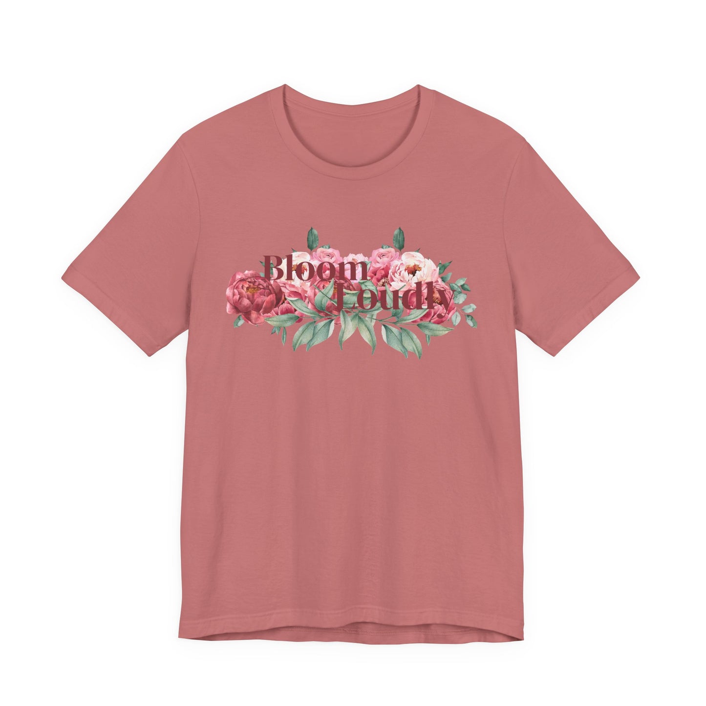 Bloom Loudly Tee Shirt