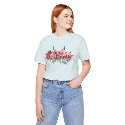 Bloom Loudly Tee Shirt