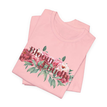 Bloom Loudly Tee Shirt