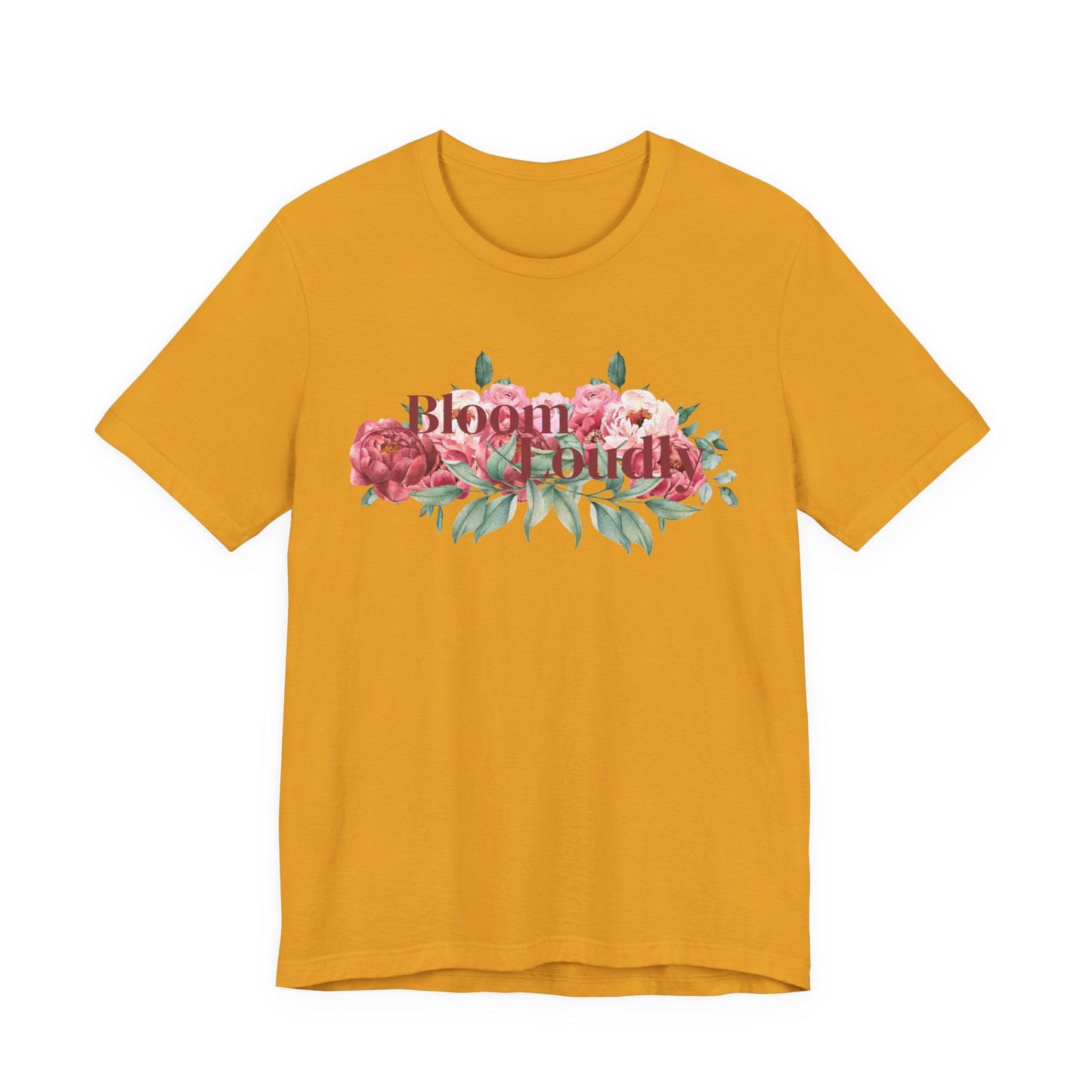 Bloom Loudly Tee Shirt