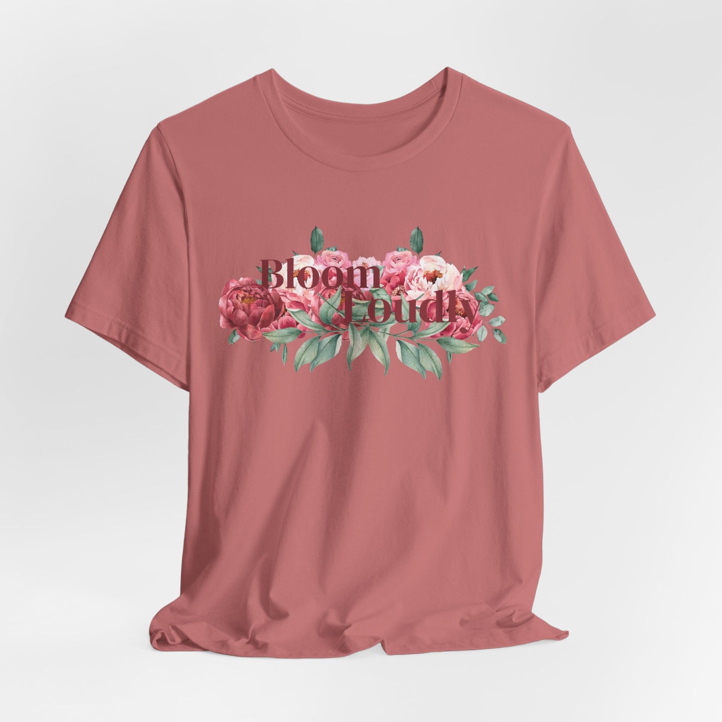Bloom Loudly Tee Shirt