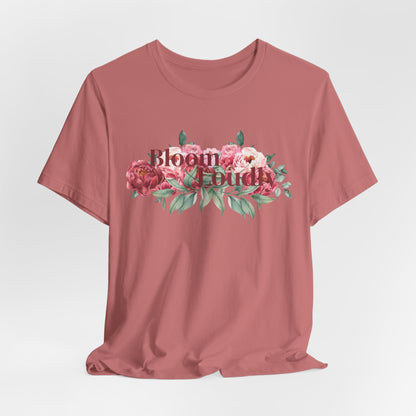 Bloom Loudly Tee Shirt