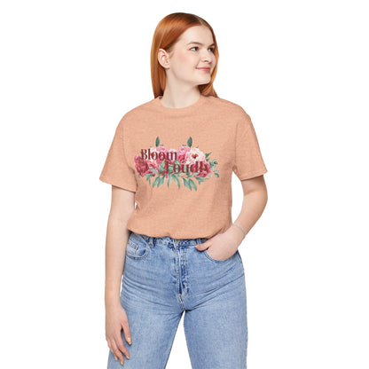 Bloom Loudly Tee Shirt