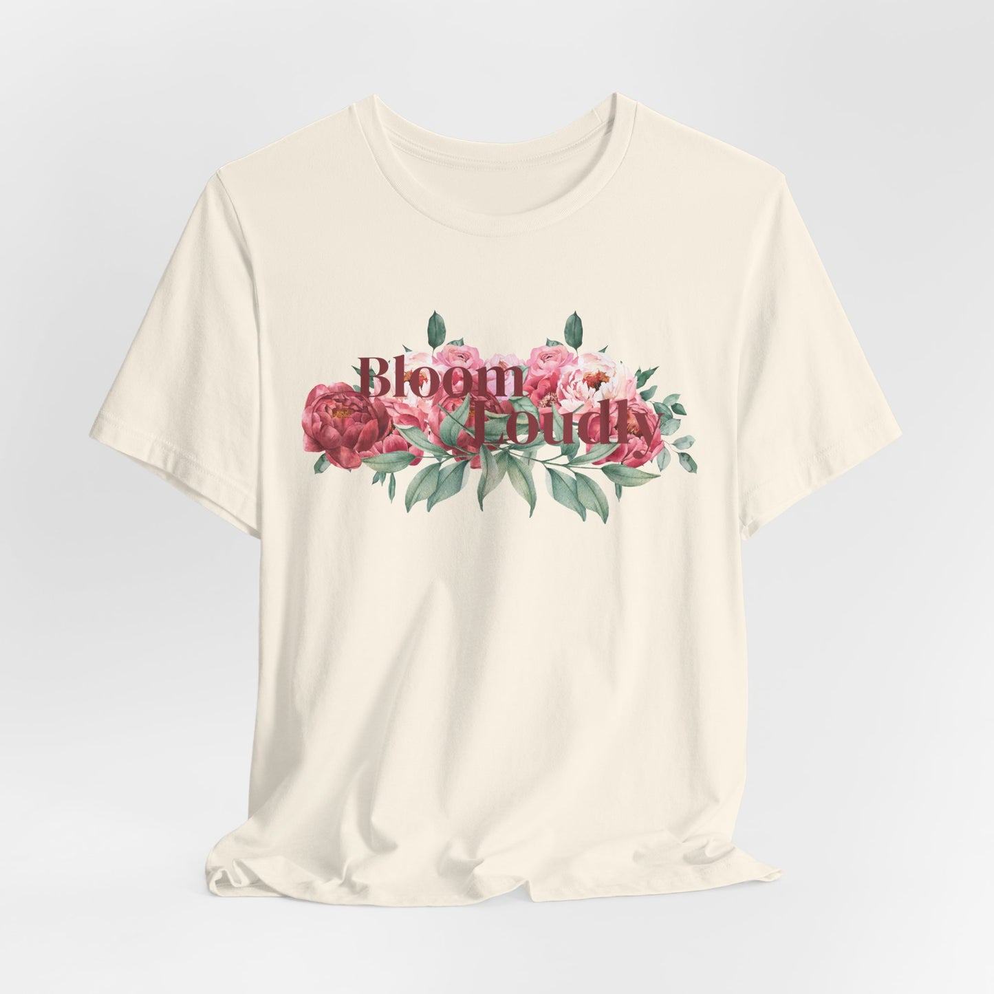 Bloom Loudly Tee Shirt