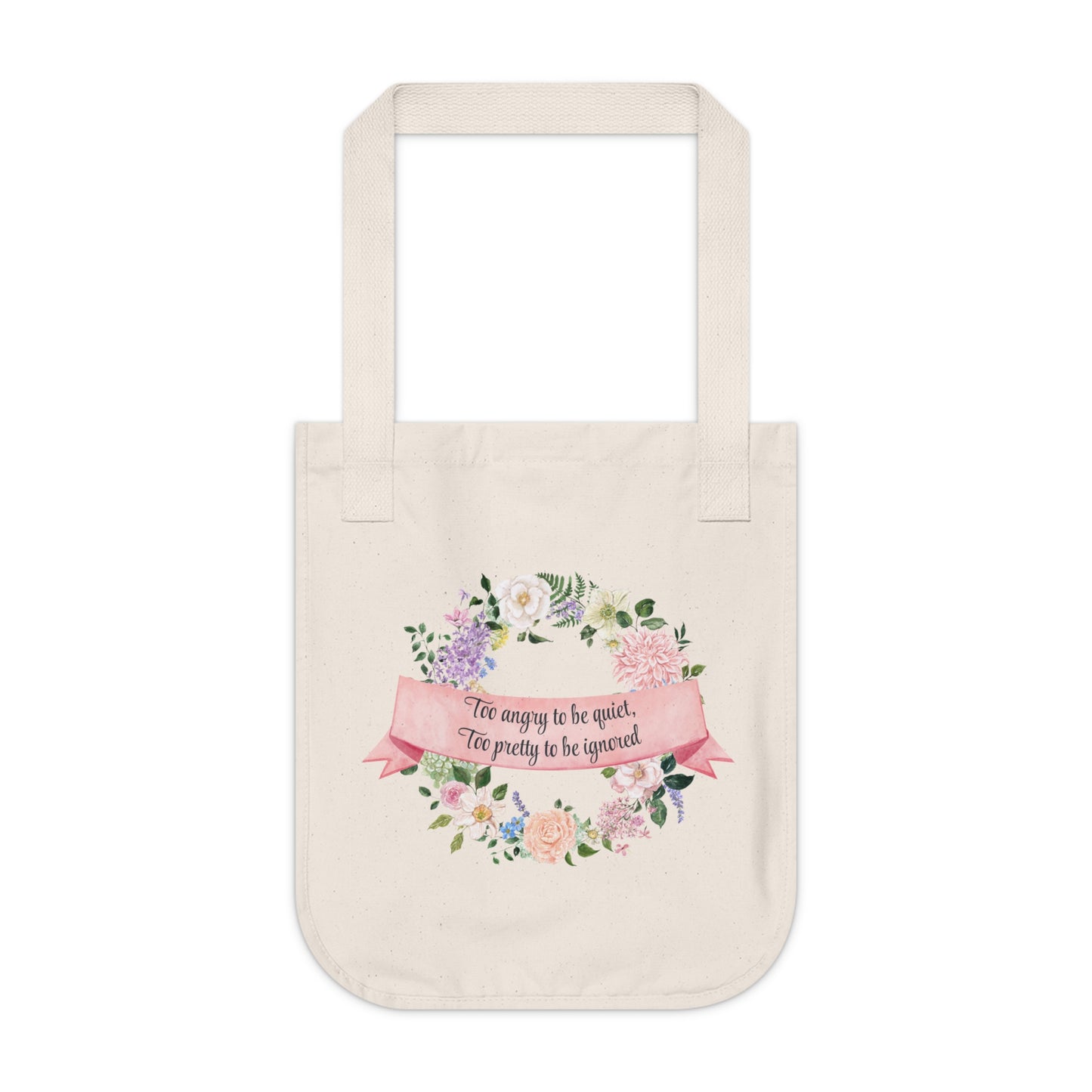 Canvas Tote Bag — Floral Wreath "Too Angry to be Quiet, Too Pretty to be Ignored" Eco Shopper