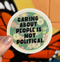 Caring About People Is Not Political Sticker